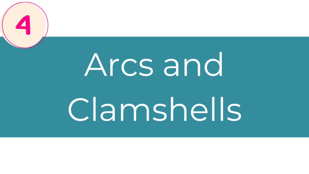 Arcs and clamshells 4.